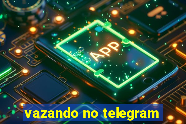 vazando no telegram